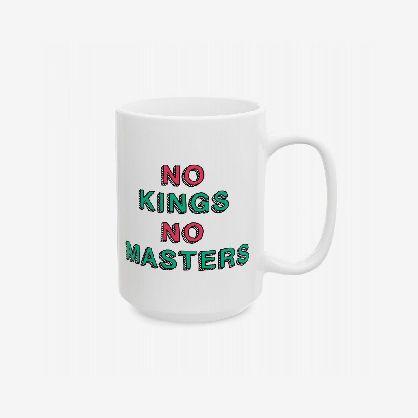 White ceramic No Kings No Masters Mug with bold, hand-drawn red and green lettering. Features a rebellious slogan, embodying anti-hierarchy ideals. Perfect for those who resist authority with each sip.