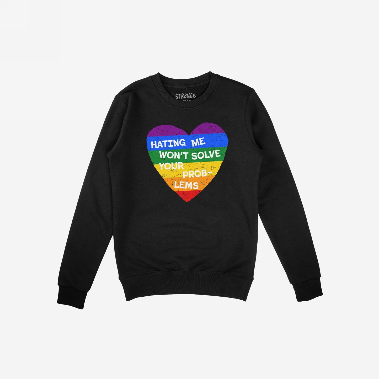 No LGBTQ Hate Hoodie & Sweatshirt showcases a distressed rainbow heart with HATING ME WON’T SOLVE YOUR PROBLEMS, embodying LGBTQ visibility and self-love, with a subtle STRANGE GANG label at the neck.