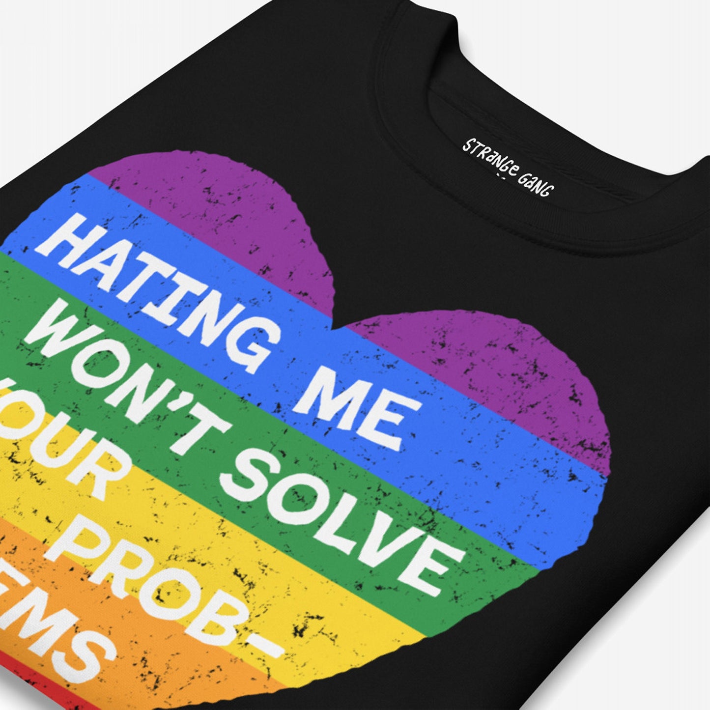 No LGBTQ Hate Hoodie & Sweatshirt features a distressed rainbow-striped heart with “HATING ME WON’T SOLVE YOUR PROBLEMS” in bold white letters, embodying pride and resistance.