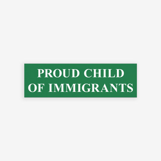 Silhouetted crowd raises fists beneath the PROUD CHILD OF IMMIGRANTS banner, featured on a waterproof vinyl sticker and magnet, symbolizing heritage and resilience amidst anti-immigrant challenges.