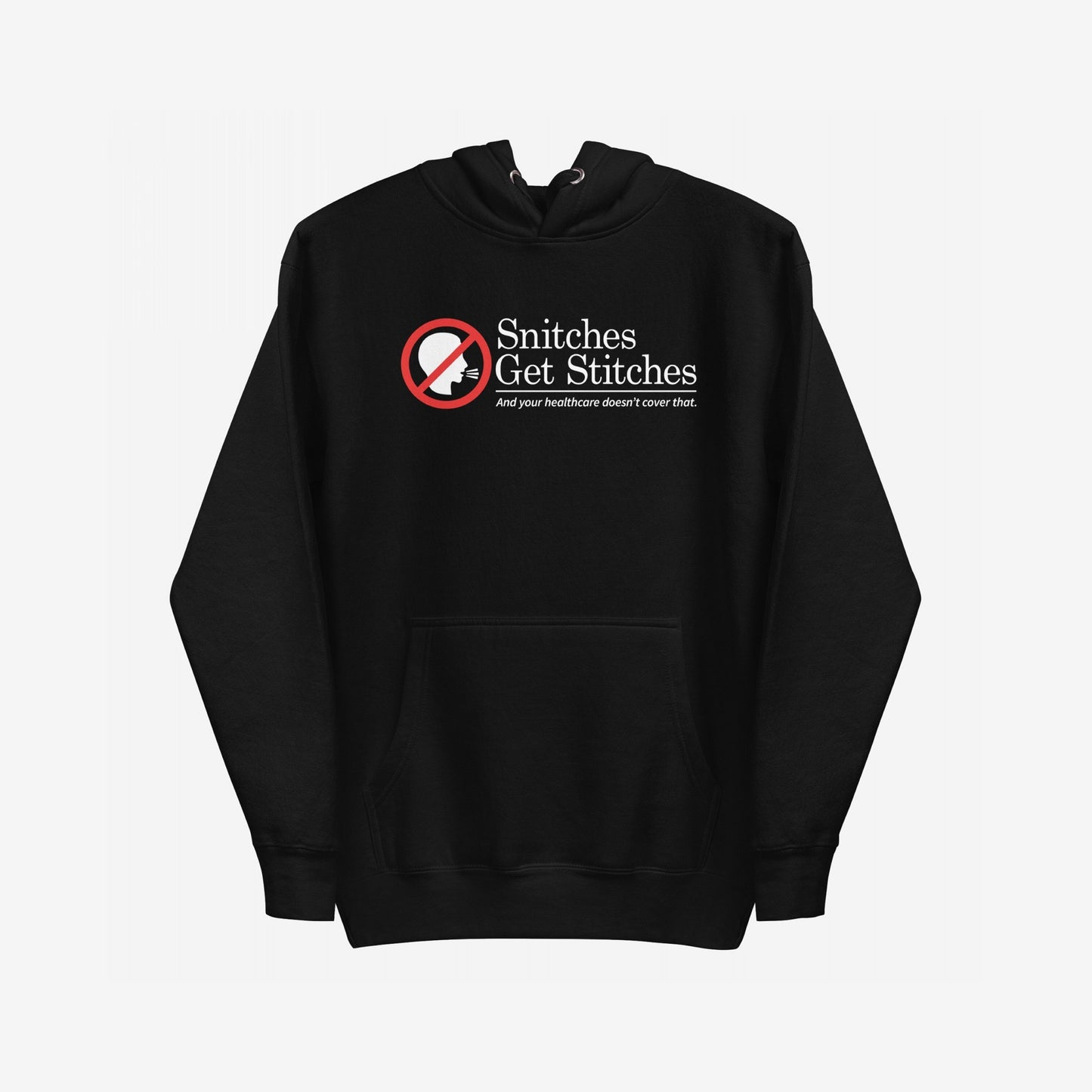 Snitches Get Stitches Hoodie & Sweatshirt features a black pullover with a bold graphic of a no symbol over a whispering silhouette, paired with a darkly humorous slogan critiquing betrayal and healthcare.