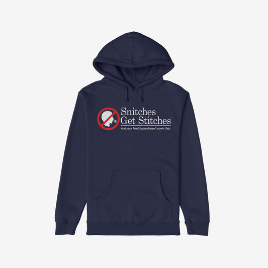Snitches Get Stitches Hoodie & Sweatshirt features a bold design with a white silhouette inside a red no symbol and the phrases Snitches Get Stitches and And your healthcare doesn’t cover that.