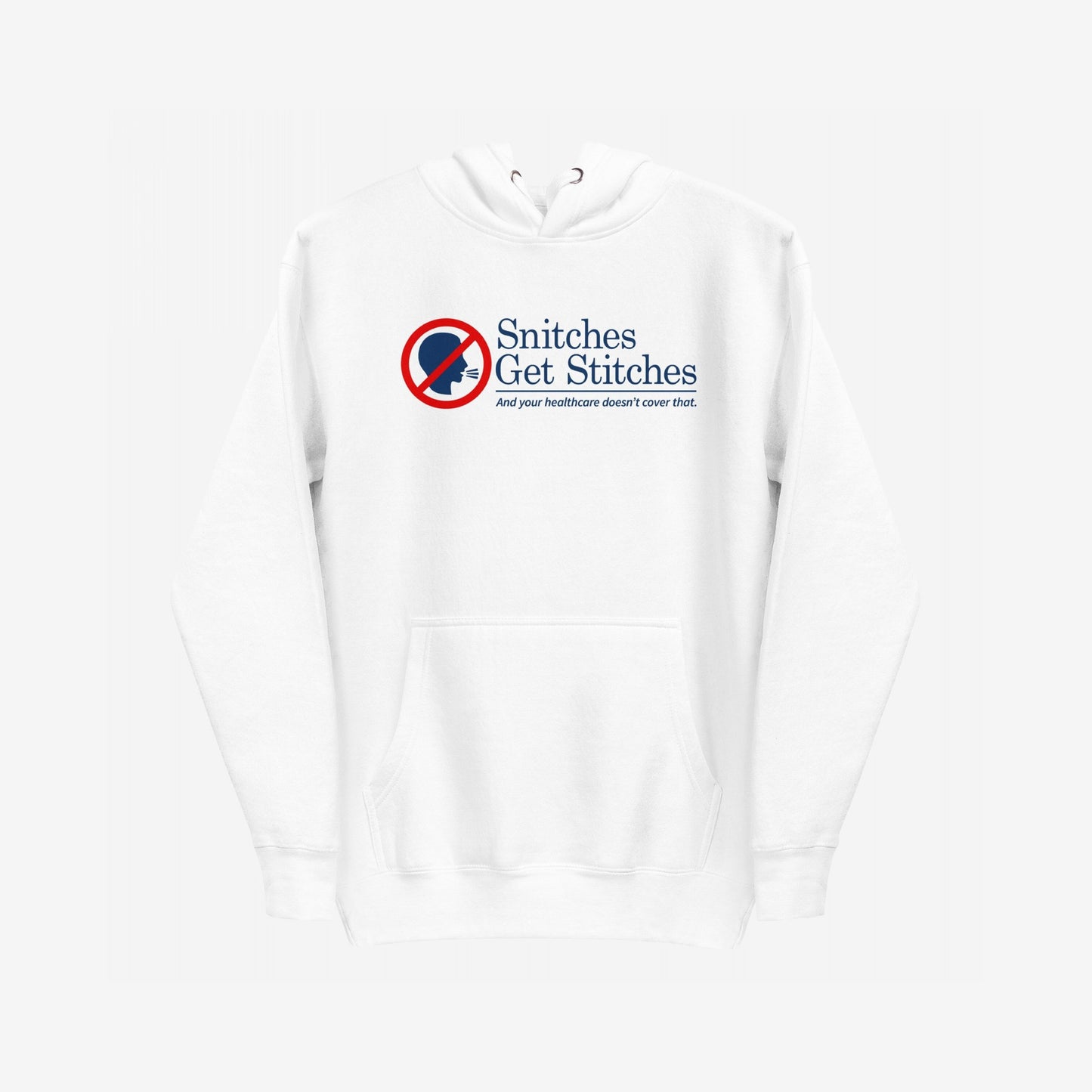 Snitches Get Stitches Hoodie & Sweatshirt features a bold graphic and text critiquing betrayal and healthcare, perfect for those embracing sarcasm and dark humor.