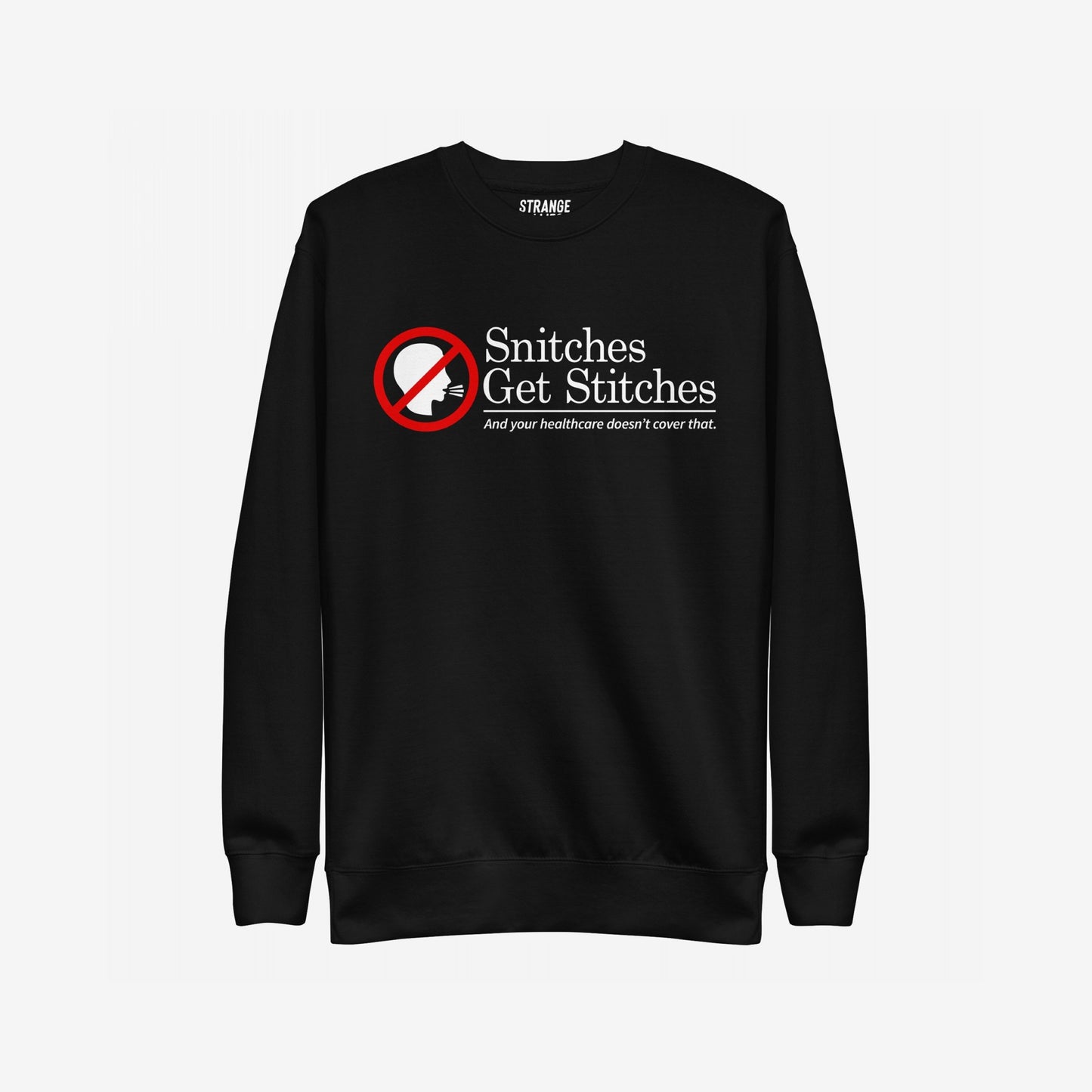 Snitches Get Stitches Hoodie & Sweatshirt featuring a red 'no' symbol over a whispering figure, bold slogan, and dark humor about betrayal and healthcare, embodying edgy, unapologetic style.