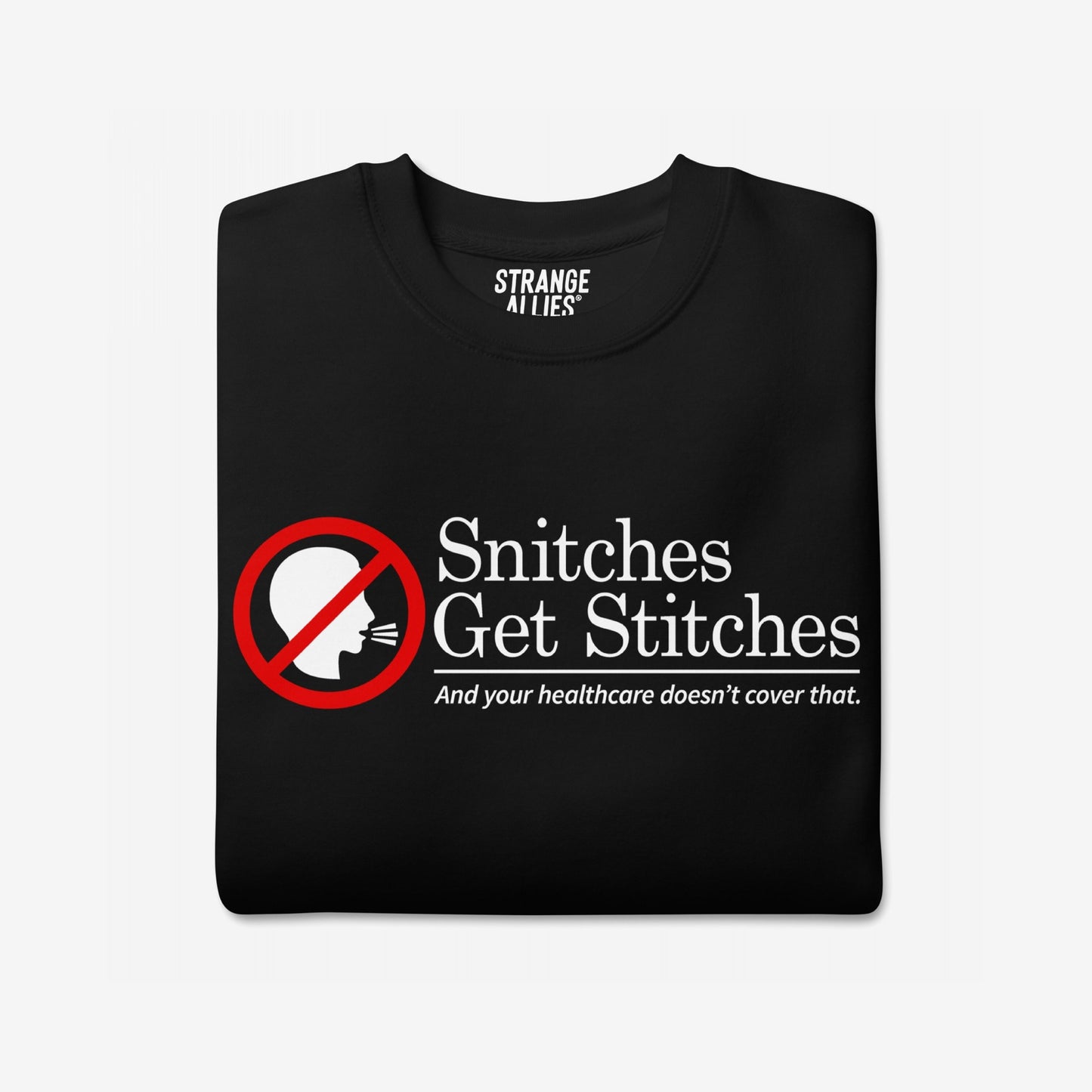 Snitches Get Stitches Hoodie & Sweatshirt features a bold red “no” symbol over a talking silhouette with sarcastic text, ideal for those who challenge betrayal and healthcare issues.