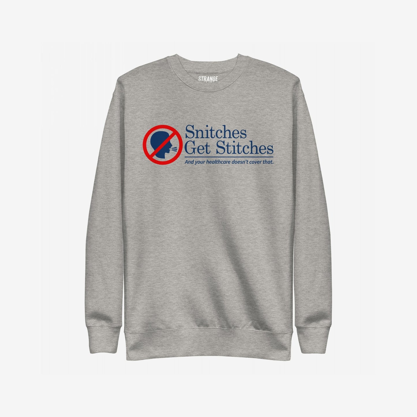 Snitches Get Stitches Hoodie & Sweatshirt features a bold design with a red no symbol over a whispering silhouette, complete with a darkly humorous message critiquing snitches and inadequate healthcare.