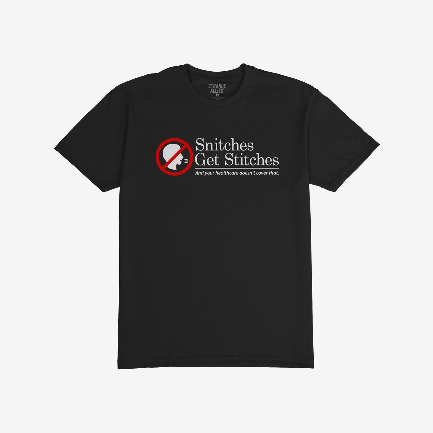 Snitches Get Stitches T-shirt featuring a no-snitch symbol and a witty slogan critiquing healthcare, embodying a bold stance on equality and social issues. Available in various sizes and styles.