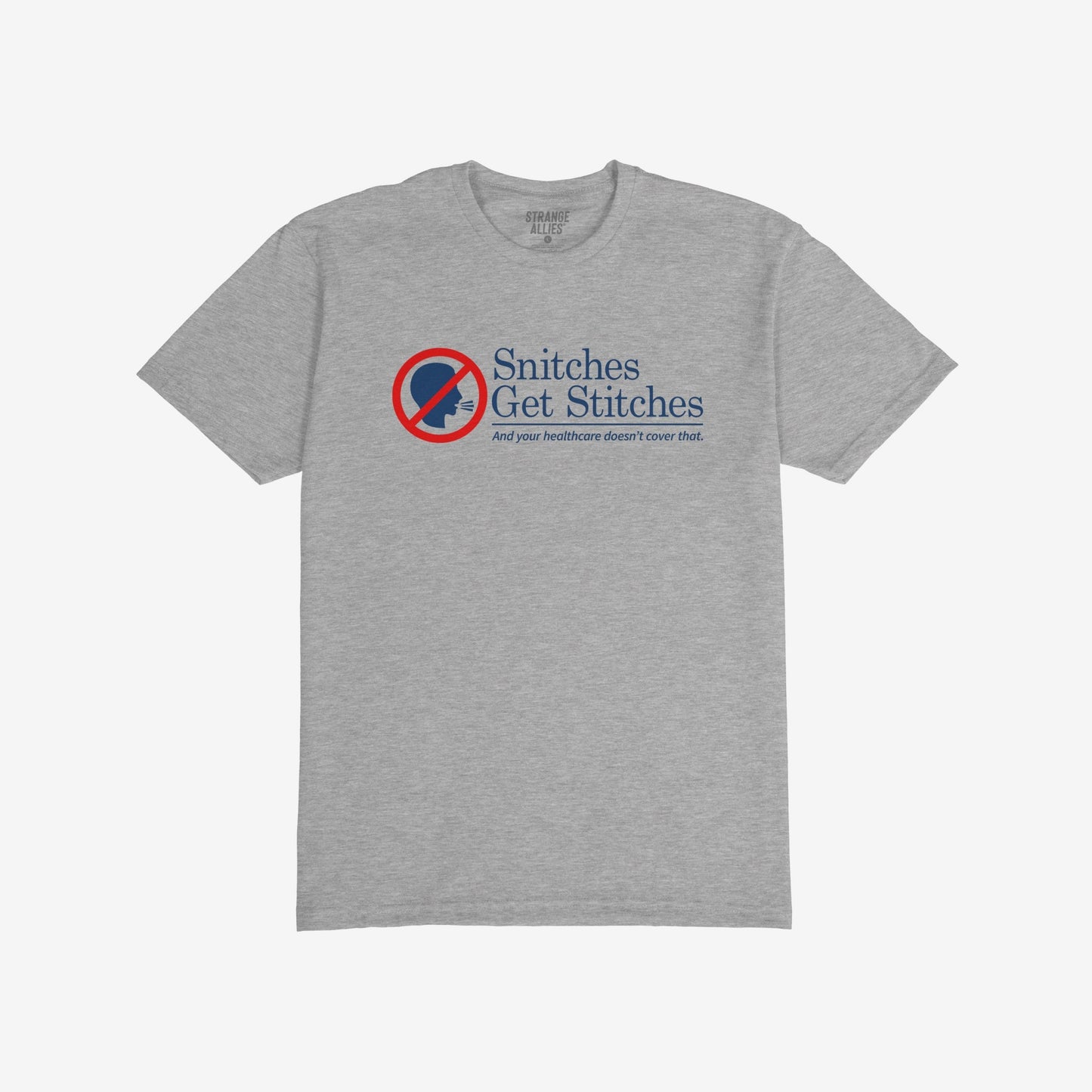 Snitches Get Stitches T-shirt features a bold warning icon and slogan critiquing healthcare. Designed for those who value sharp humor and attitude, it conveys a strong, rebellious message.