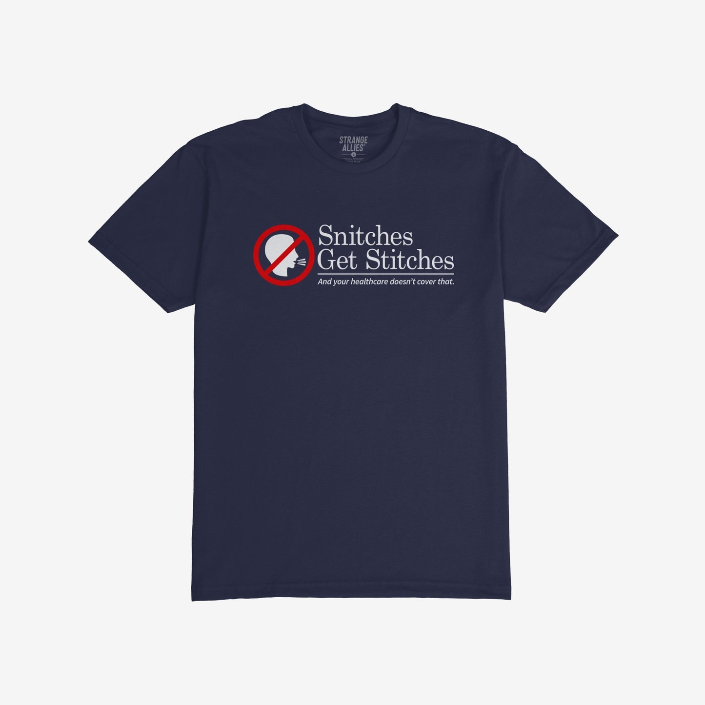 Navy-blue Snitches Get Stitches T-shirt featuring a no-snitch icon and witty slogan, humorously critiquing healthcare. STRANGE ALLIES brand above neckline, blending sarcasm with a bold message.