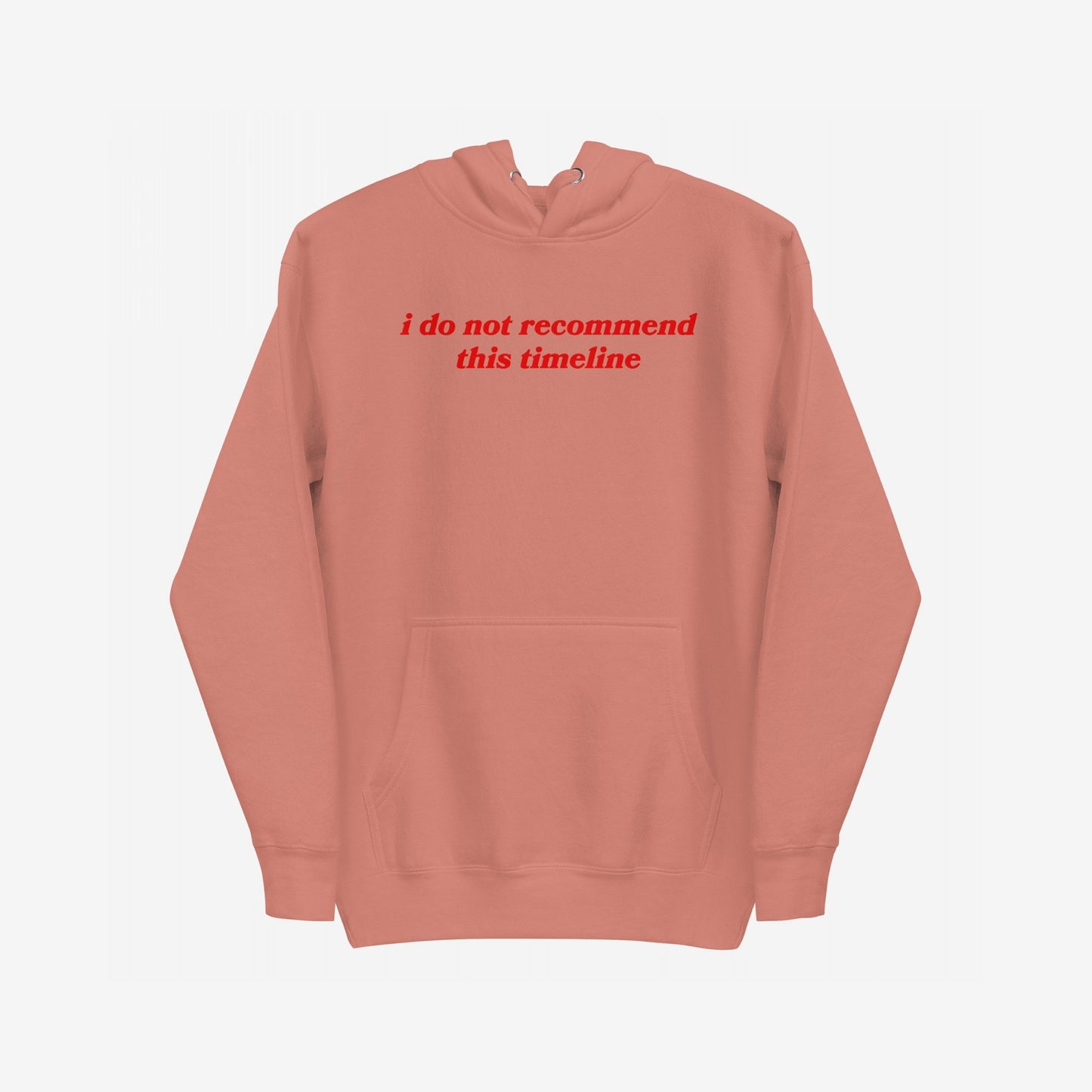 Timeline Hoodie & Sweatshirt with i do not recommend this timeline in red serif font on chest; a minimalist design reflecting dry wit and dystopian themes, featuring a kangaroo pocket and drawstring hood.