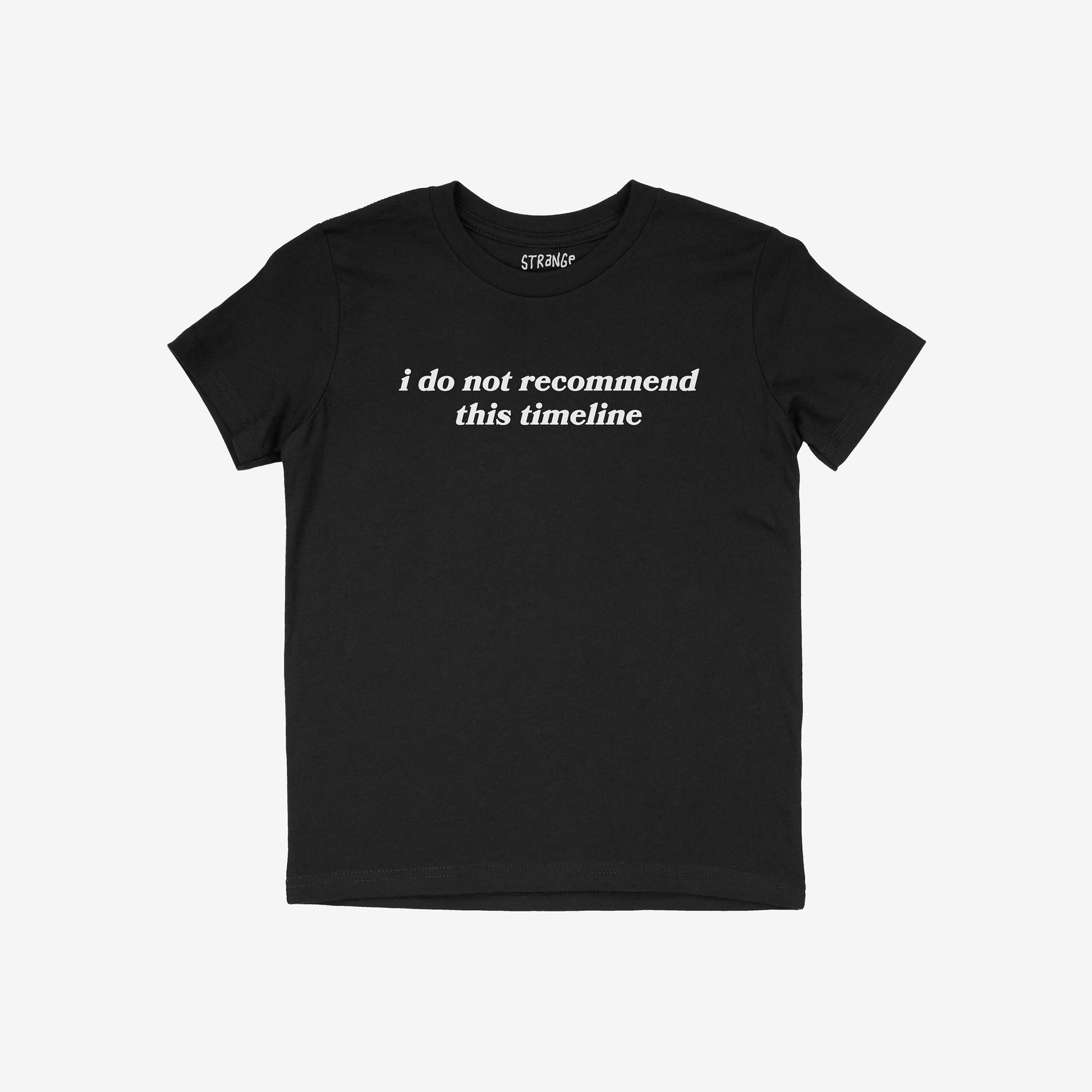 Black short-sleeved crew-neck Timeline Shirt with “i do not recommend this timeline” in white text on the chest, conveying humor and critique for skeptics and realists.