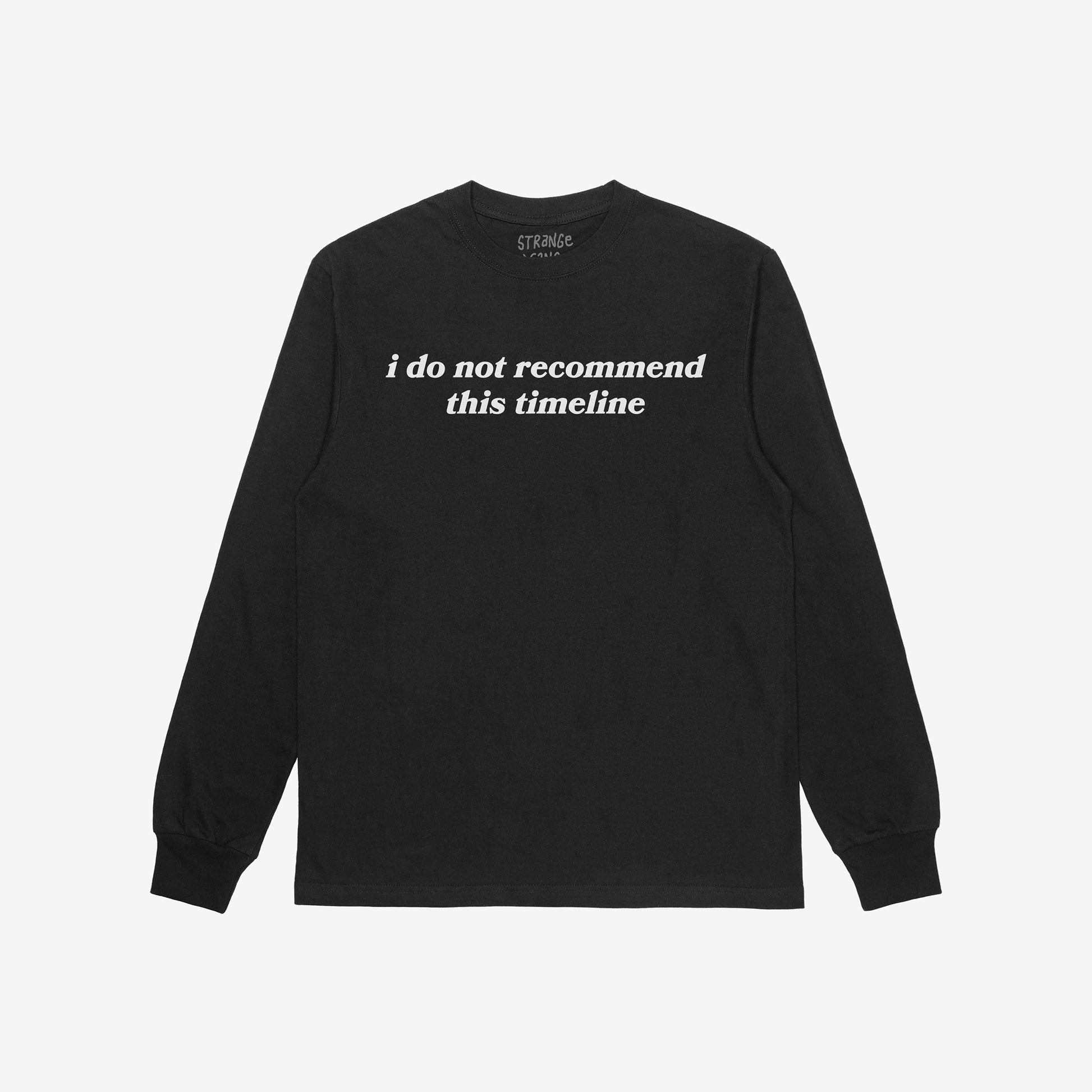 Black long-sleeve Timeline Shirt with ribbed cuffs and crew neckline, featuring “i do not recommend this timeline” text in white. Reflects humor and critique for skeptics and realists.