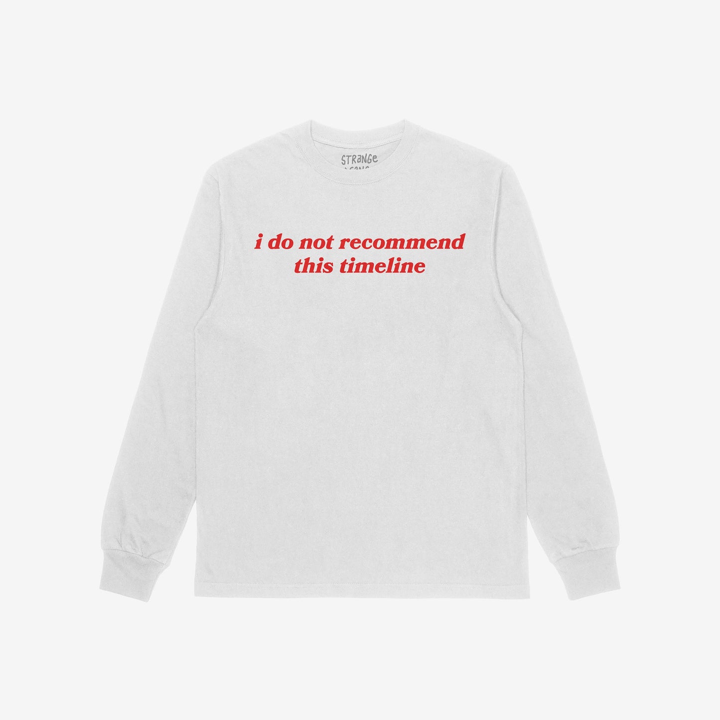 Timeline T-shirt featuring bold red text, i do not recommend this timeline, on a white long-sleeve, reflecting a blend of retro style and social commentary. Brand name visible inside the collar.