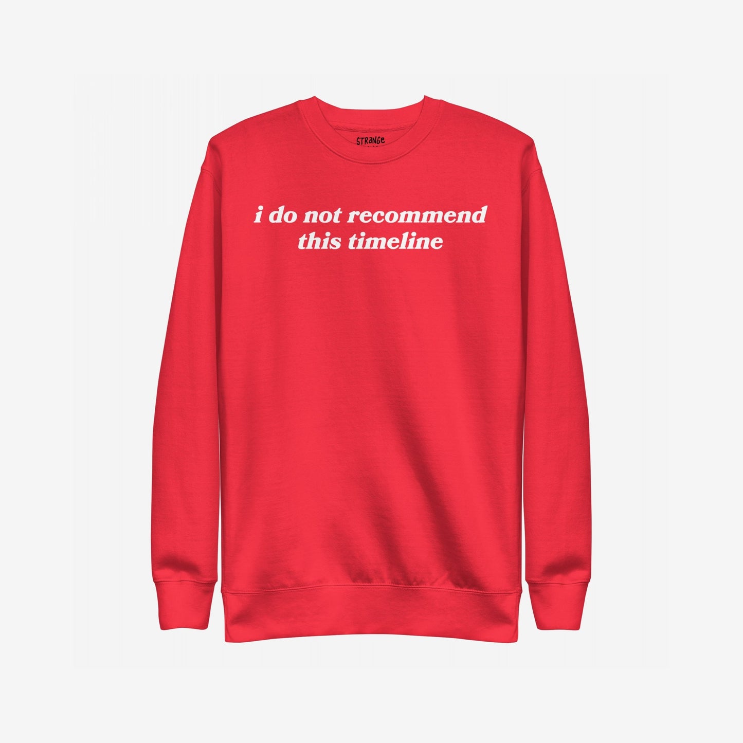 Timeline Hoodie & Sweatshirt features a bold, white serif slogan 'i do not recommend this timeline' on a red crewneck, blending minimalist design with sharp, sarcastic commentary on today's cultural landscape.