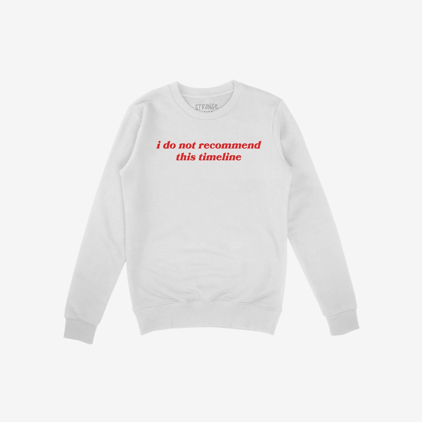 White crewneck sweatshirt featuring i do not recommend this timeline in red, reflecting humor and critique. Ideal for skeptics and realists, supporting mental health awareness through NAMI donations.