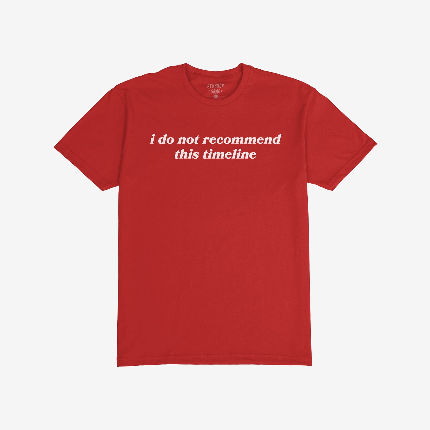 Red crew-neck Timeline Shirt with white text: “i do not recommend this timeline.” Features subtle humor and critique, ideal for skeptics seeking to express discontent stylishly.