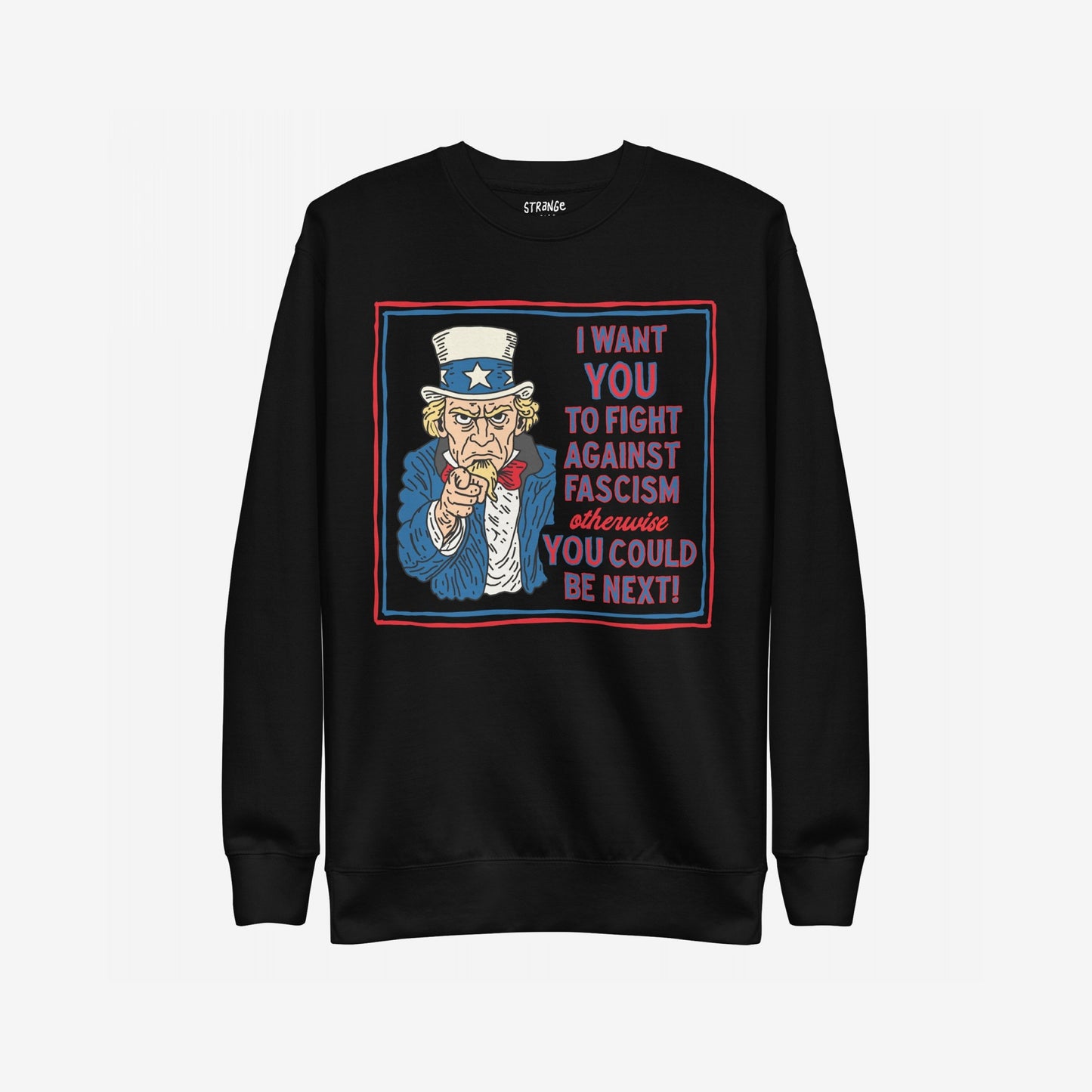 Anti-Fascist Uncle Sam Sweatshirt featuring a bold design of Uncle Sam urging action against fascism with a powerful message, perfect for those advocating equality and resisting authoritarianism.