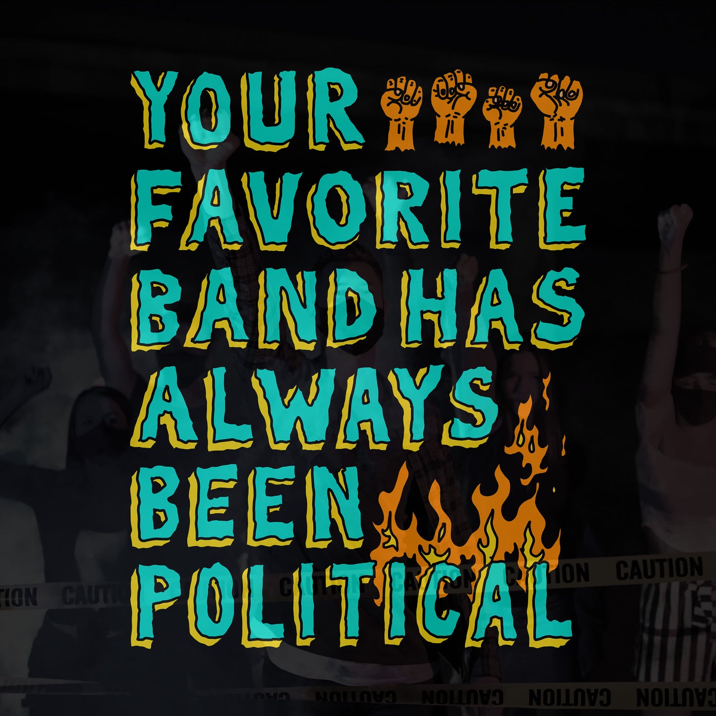Your Favorite Band Has Always Been Political Shirt