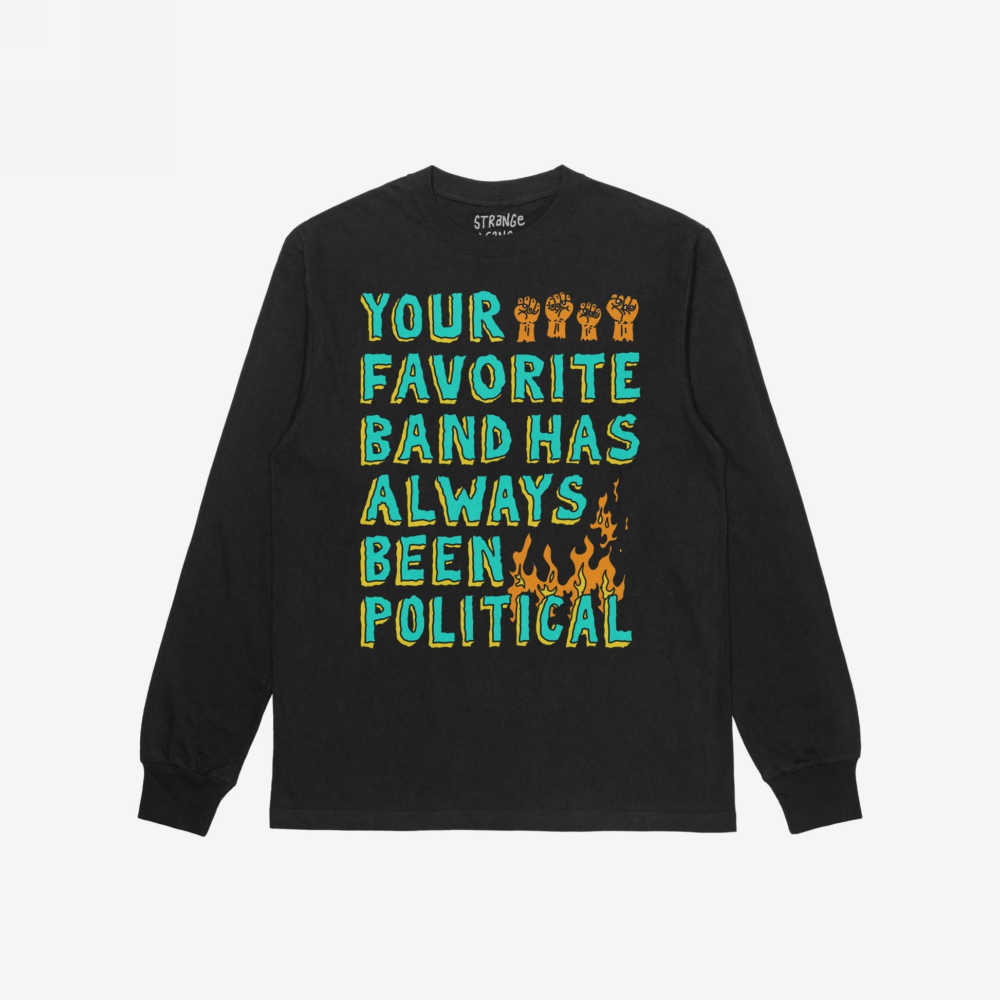 Black long-sleeved Your Favorite Band Has Always Been Political shirt featuring hand-drawn text with raised fists and flames, ideal for music and activism enthusiasts seeking bold, expressive attire.