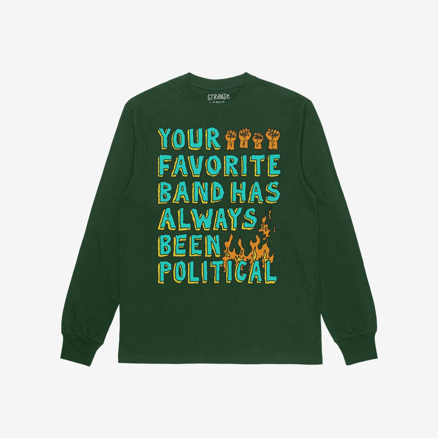 Your Favorite Band Has Always Been Political Long Sleeve T-shirt