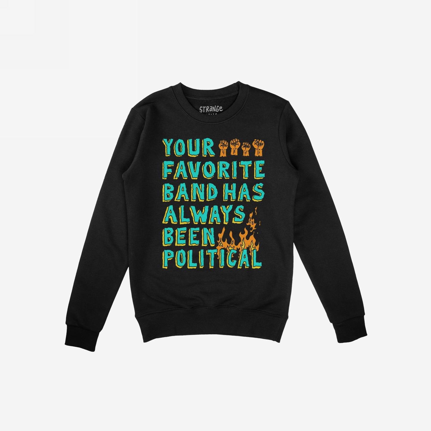Your Favorite Band Has Always Been Political Sweatshirt