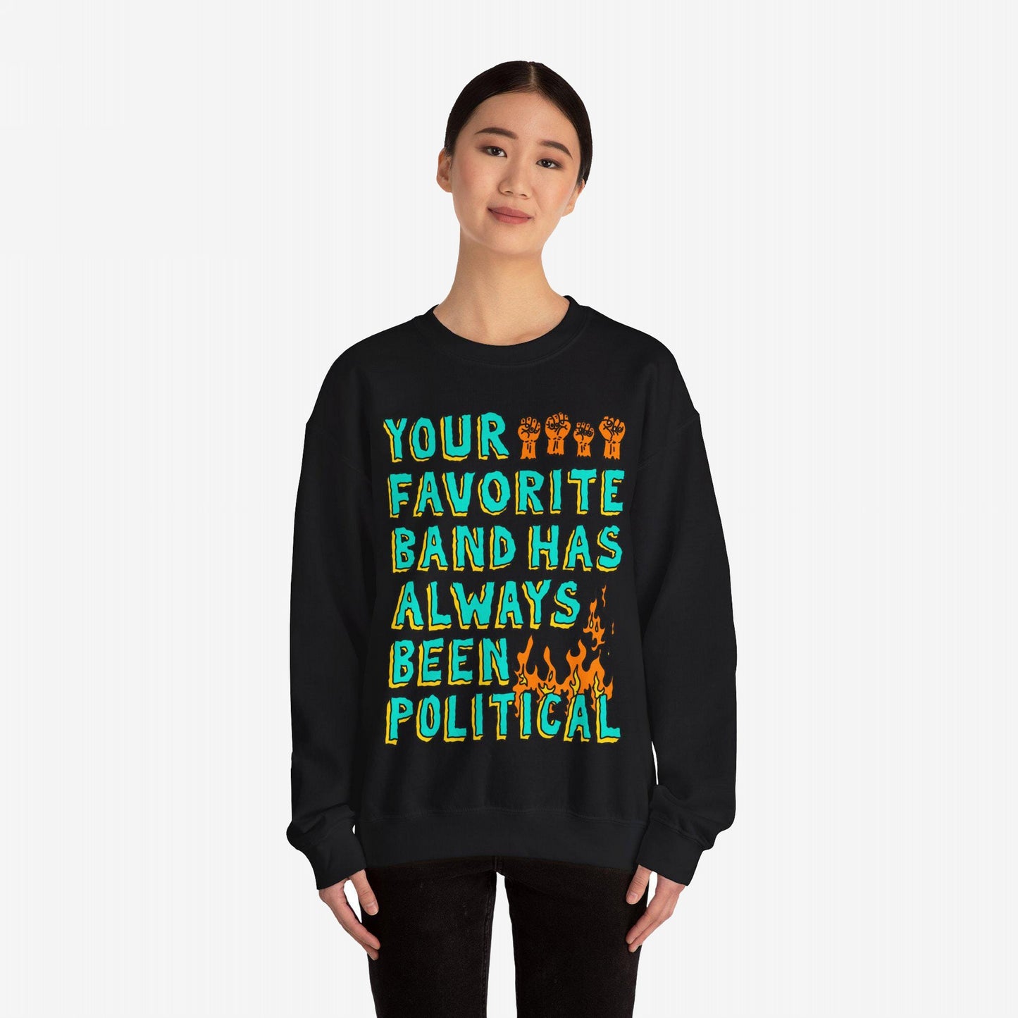 Your Favorite Band Has Always Been Political Sweatshirt