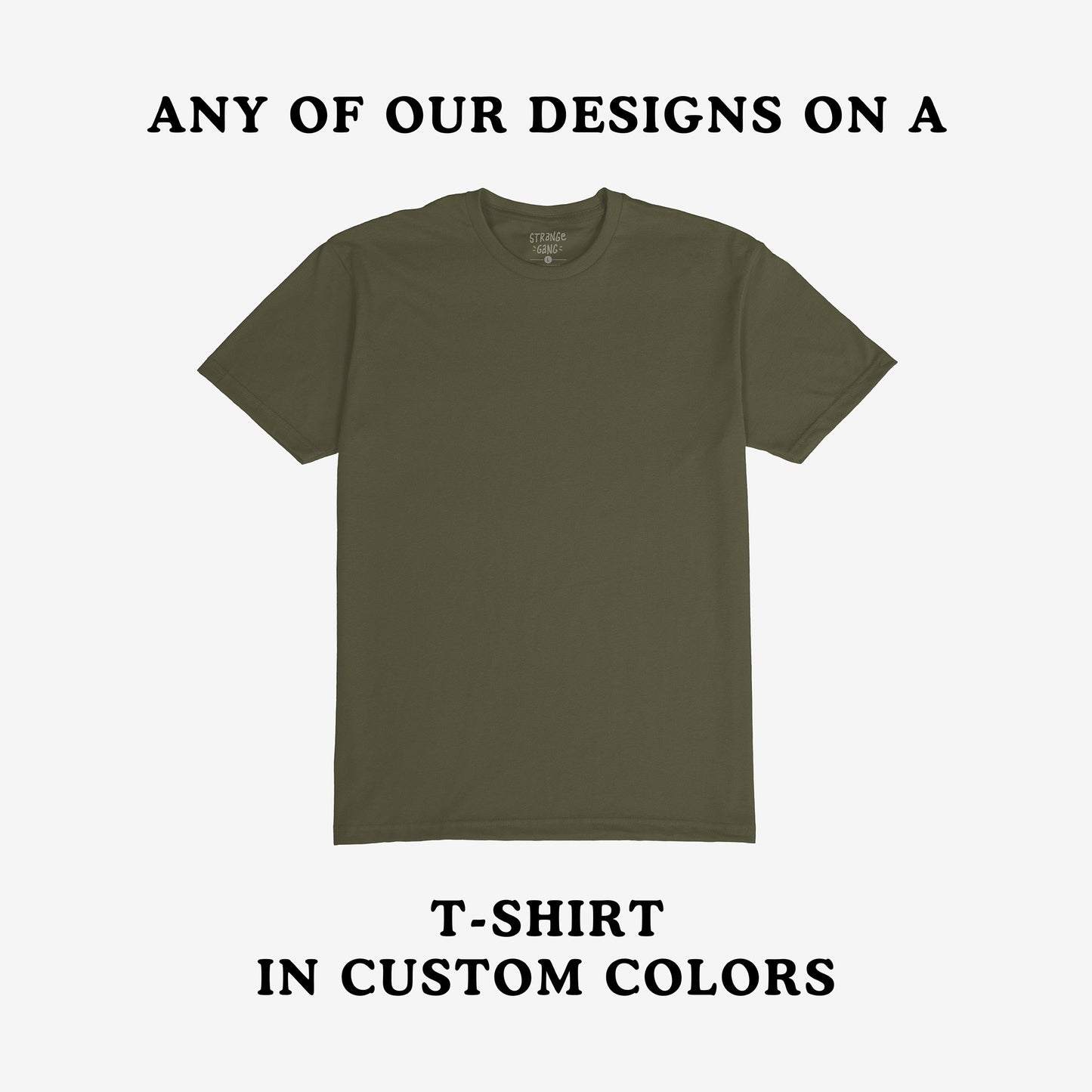 Customizable T-shirt In Custom Colors, featuring a plain olive-green tee on a neutral background. Highlighting the option to print any protest design, emphasizing individuality and activism.
