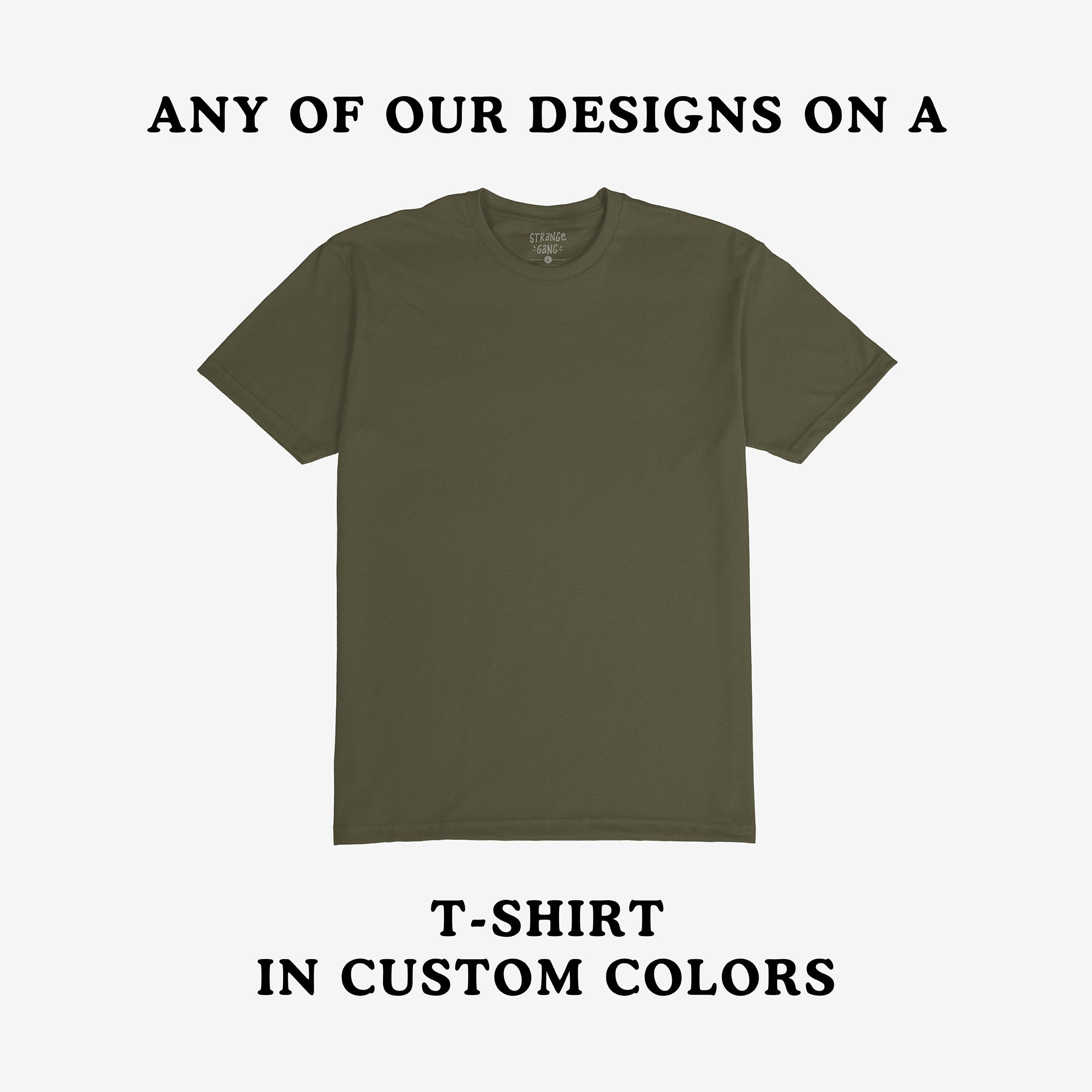 Customizable T-shirt In Custom Colors, featuring a plain olive-green tee on a neutral background. Highlighting the option to print any protest design, emphasizing individuality and activism.