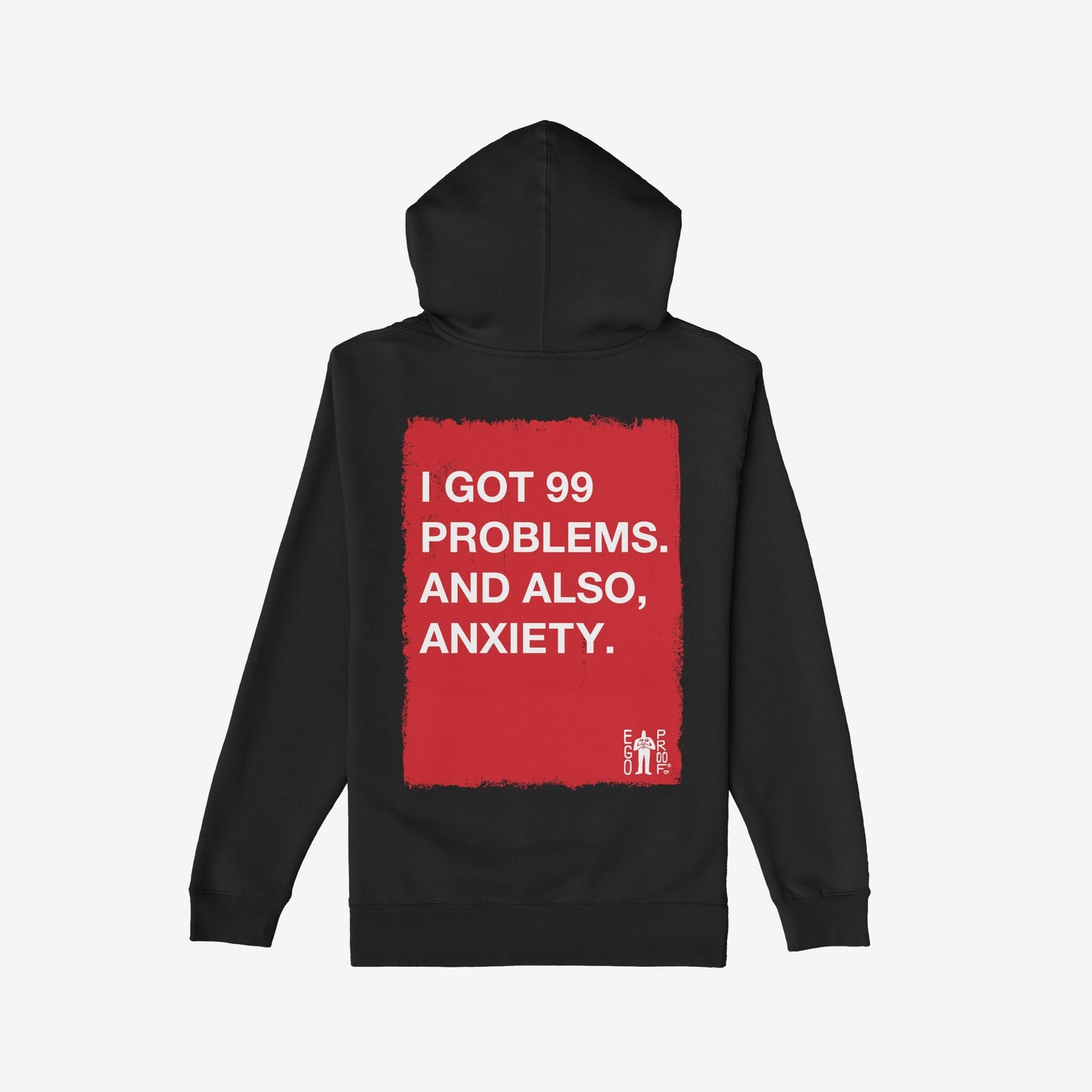 The 99 Problems Hoodie showcases a striking red rectangle with bold white text on the back, humorously highlighting life's challenges. A subtle EGO PROOF. logo adds a rebellious touch.