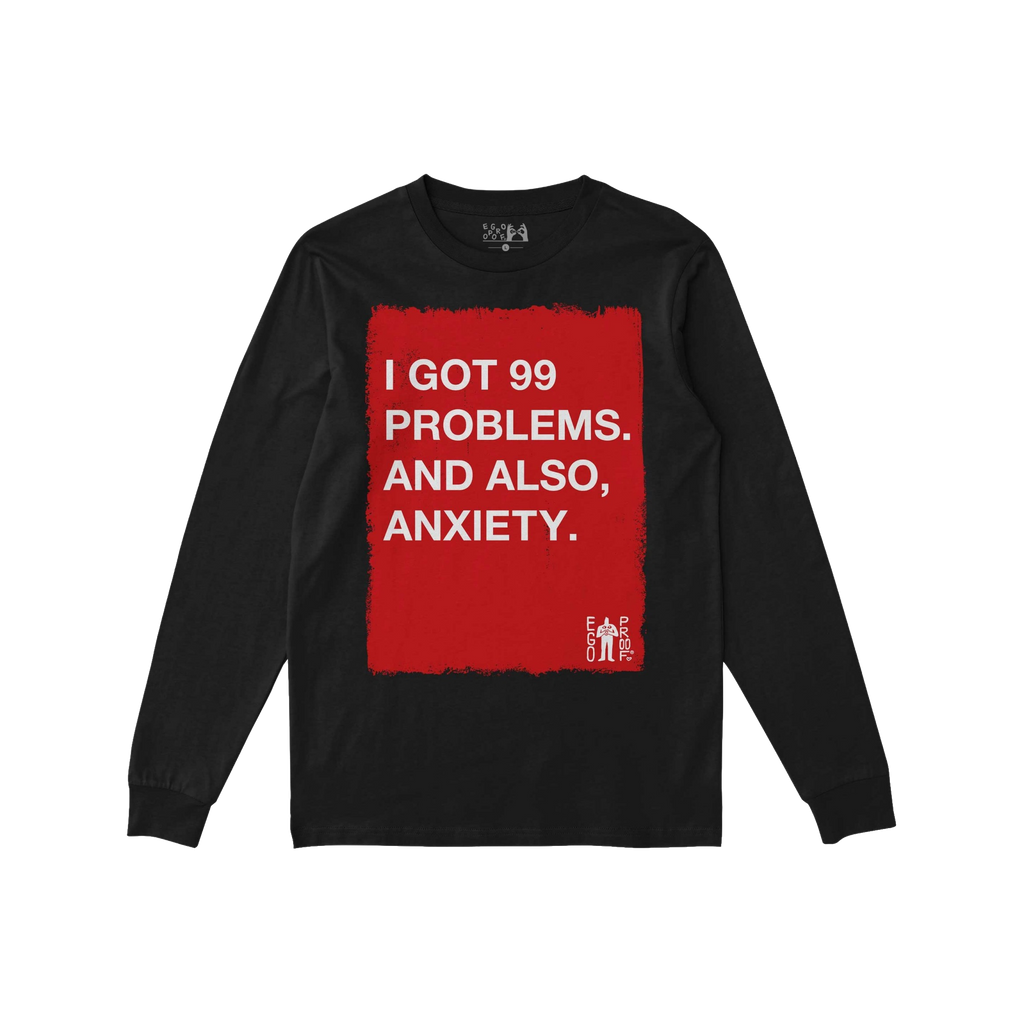 99 Problems T-shirt with witty message: I GOT 99 PROBLEMS. AND ALSO, ANXIETY. Features bold red rectangle and EGO PROOF logo,