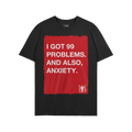 The 99 Problems T-shirt features a bold red graphic with the text I GOT 99 PROBLEMS. AND ALSO, ANXIETY. and a small EGOPROOF 