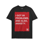 The 99 Problems T-shirt features a bold red graphic with the text I GOT 99 PROBLEMS. AND ALSO, ANXIETY. and a small EGOPROOF 