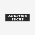 Adulting Sucks Sticker & Magnet by Strange Gang