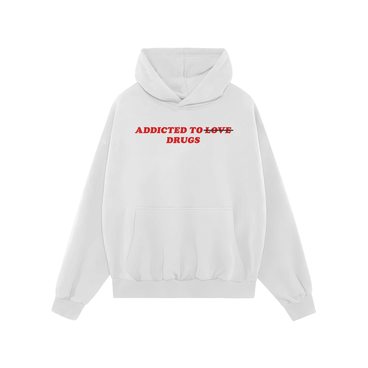 White hoodie with bold red text "Addicted To Love" crossed out and replaced by "Drugs" on the chest, titled Addicted To Love 