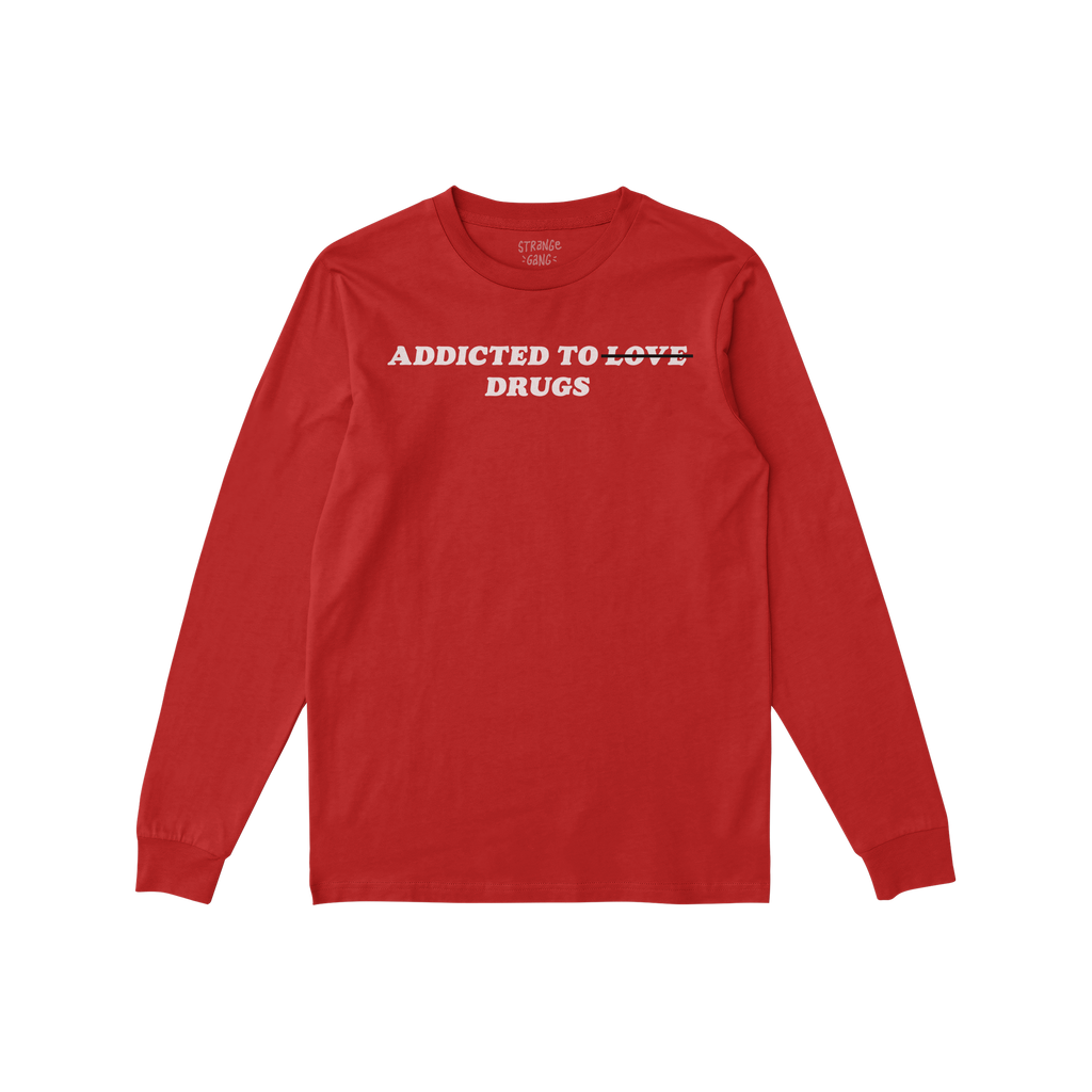 Addicted To Love / Drugs Shirt red long sleeve with "Love" crossed out and replaced by "Drugs" text on the back in white font
