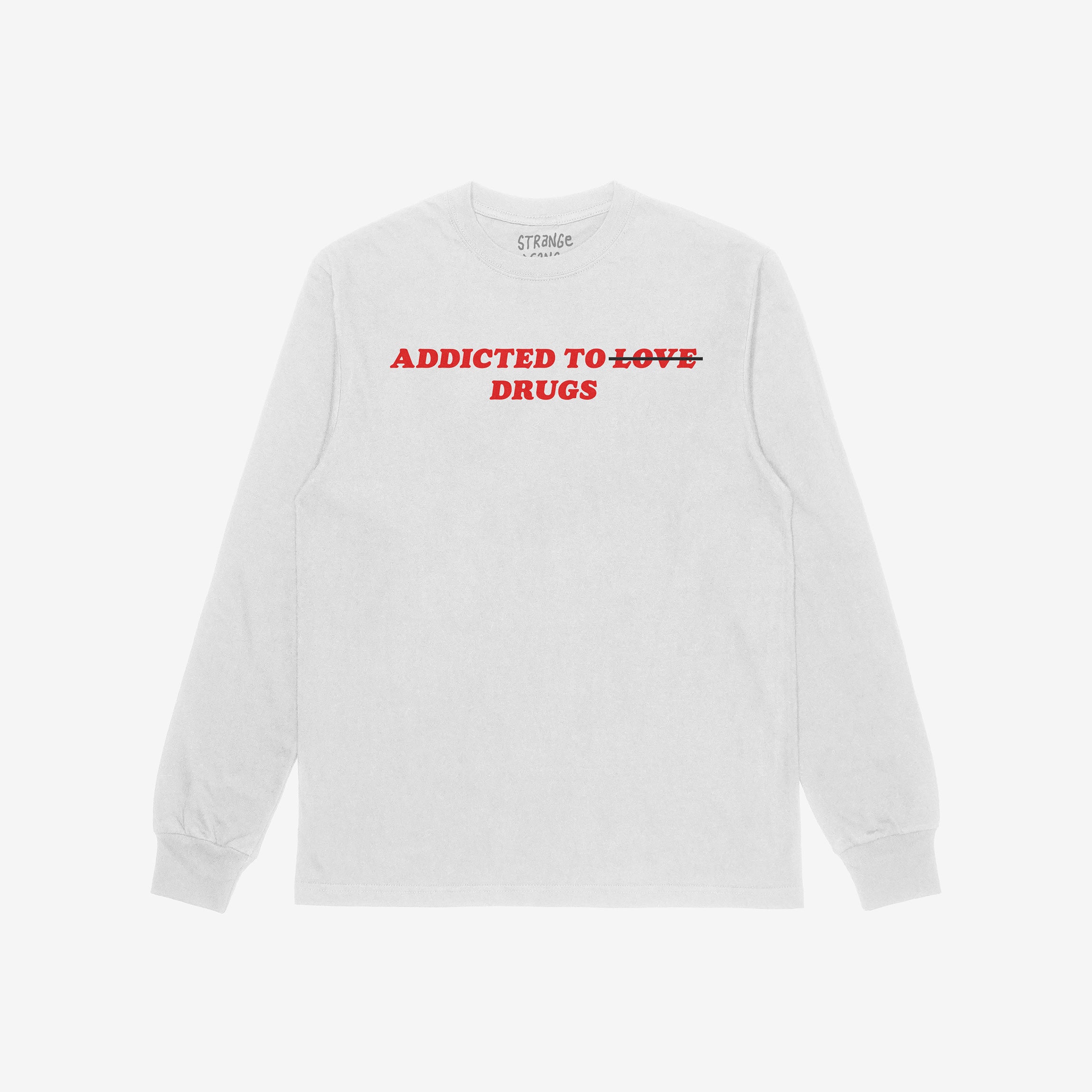Addicted To Love / Drugs Shirt long sleeve white tee with bold red crossed-out text design reflecting mental health and coping themes.