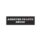 Addicted To Love / Drugs Sticker & Magnet featuring bold text with Love crossed out, available as durable vinyl sticker or ma