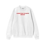 White sweatshirt with "Addicted To Love" crossed out and replaced by "Drugs" in red text, Addicted To Love / Drugs Shirt desi