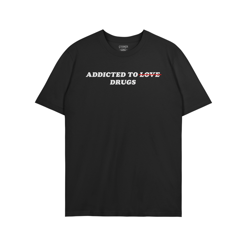 Addicted To Love / Drugs Shirt with bold text crossing out "Love" replaced by "Drugs" on a black t-shirt.