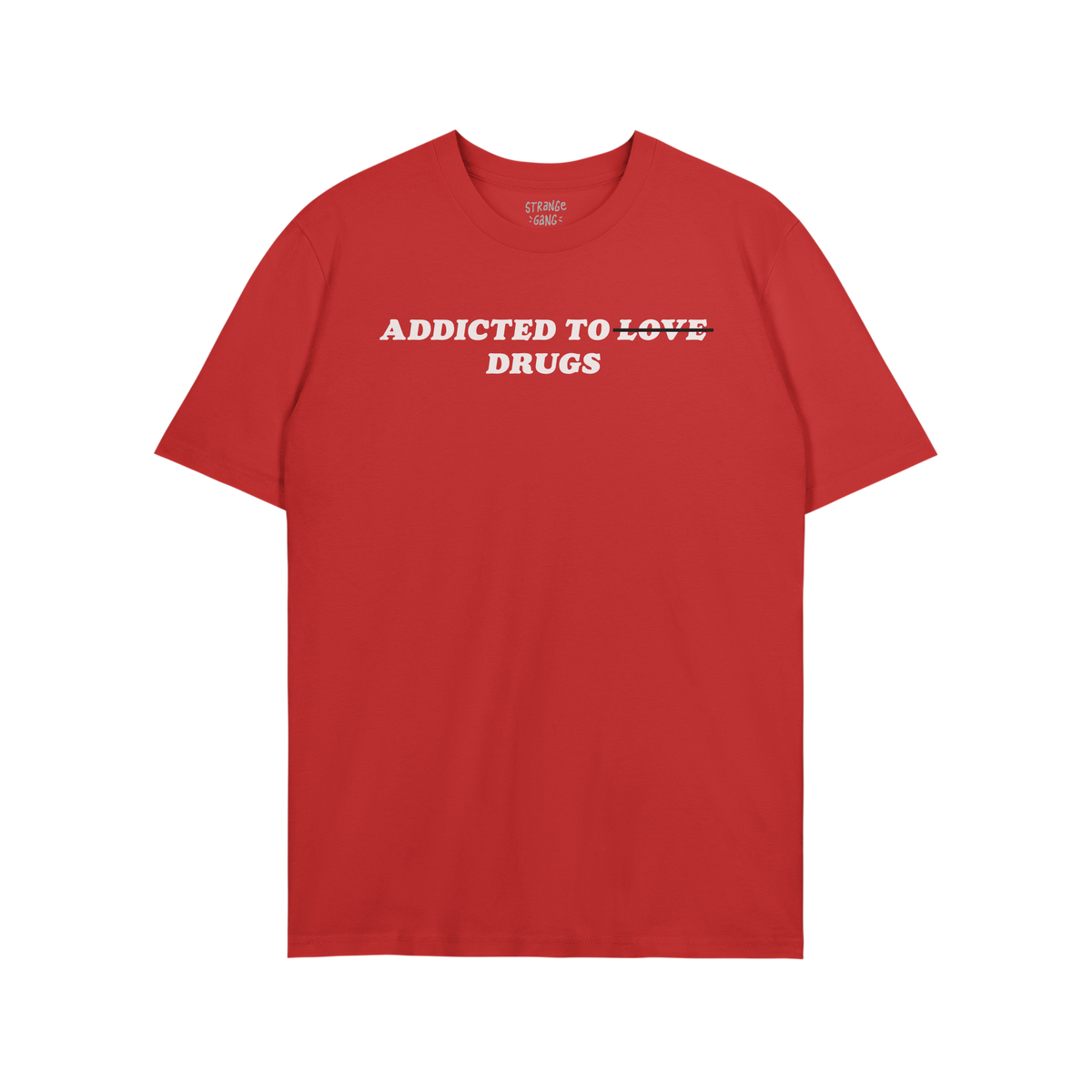 Red Addicted To Love / Drugs Shirt with text "Addicted to Love" crossed out and replaced by "Drugs" in bold white letters.