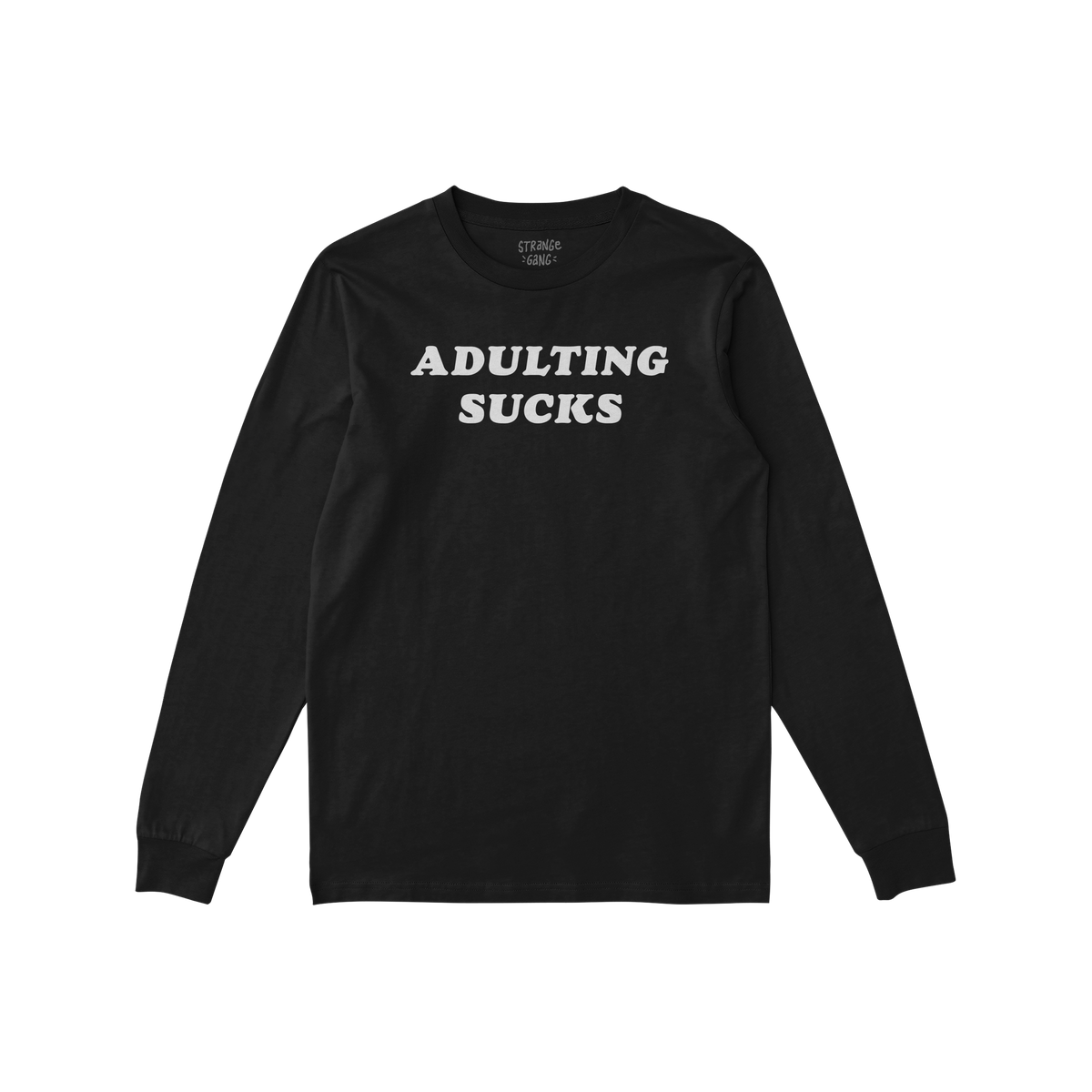 Black long-sleeve crewneck with “ADULTING SUCKS” in bold white letters, offering a humorous nod to life's challenges. Ide