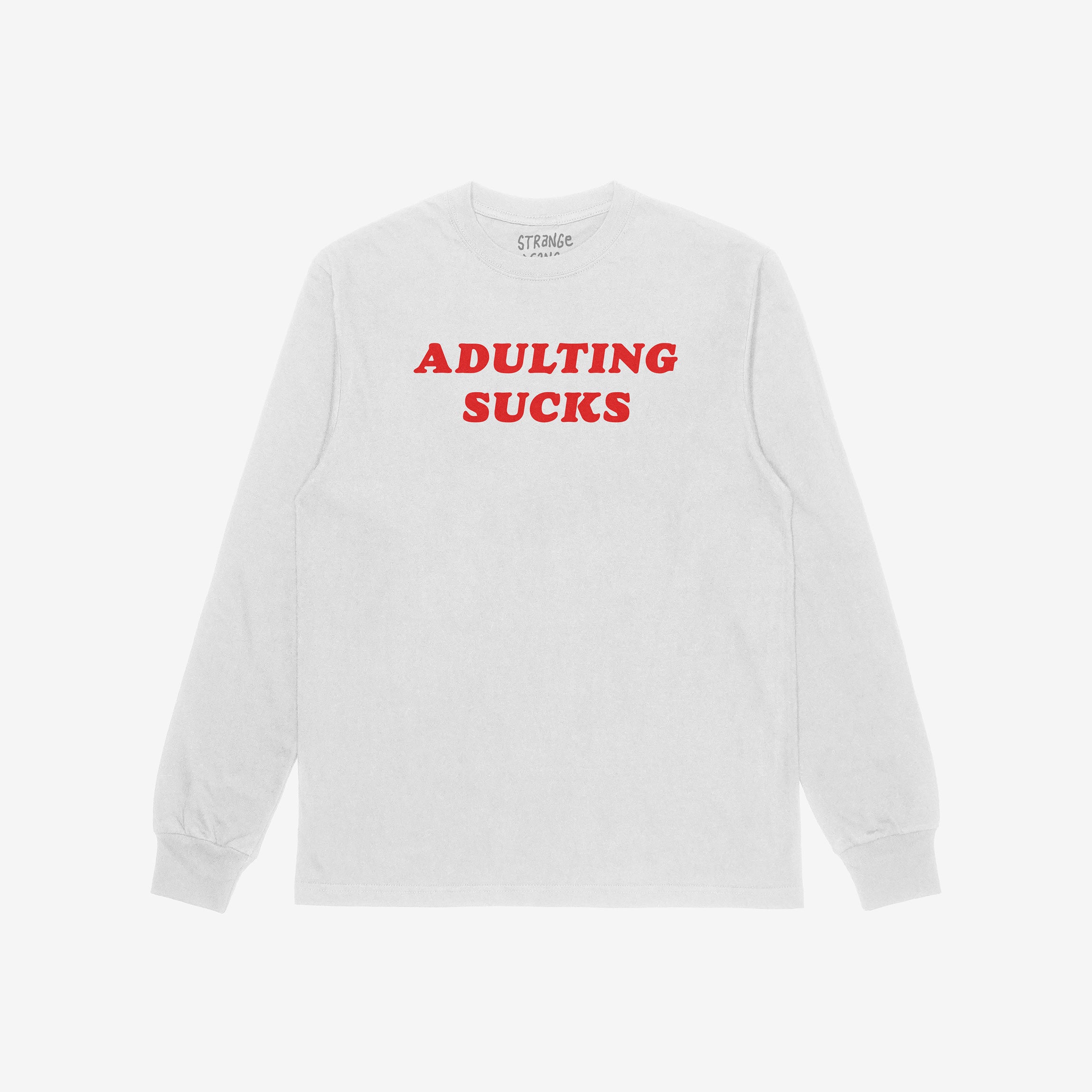 White long-sleeve T-shirt with “ADULTING SUCKS” in bold red letters, offering a humorous take on adult life. Supports NAMI. Ideal for self-expression and casual comfort.