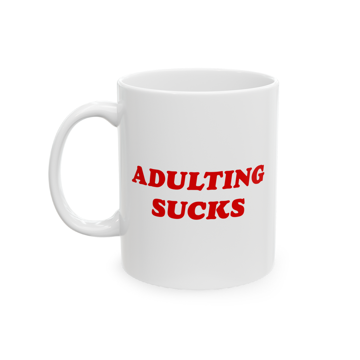 White ceramic mug with bold red “Adulting Sucks” text, shown with the handle on the left side against a plain backdrop