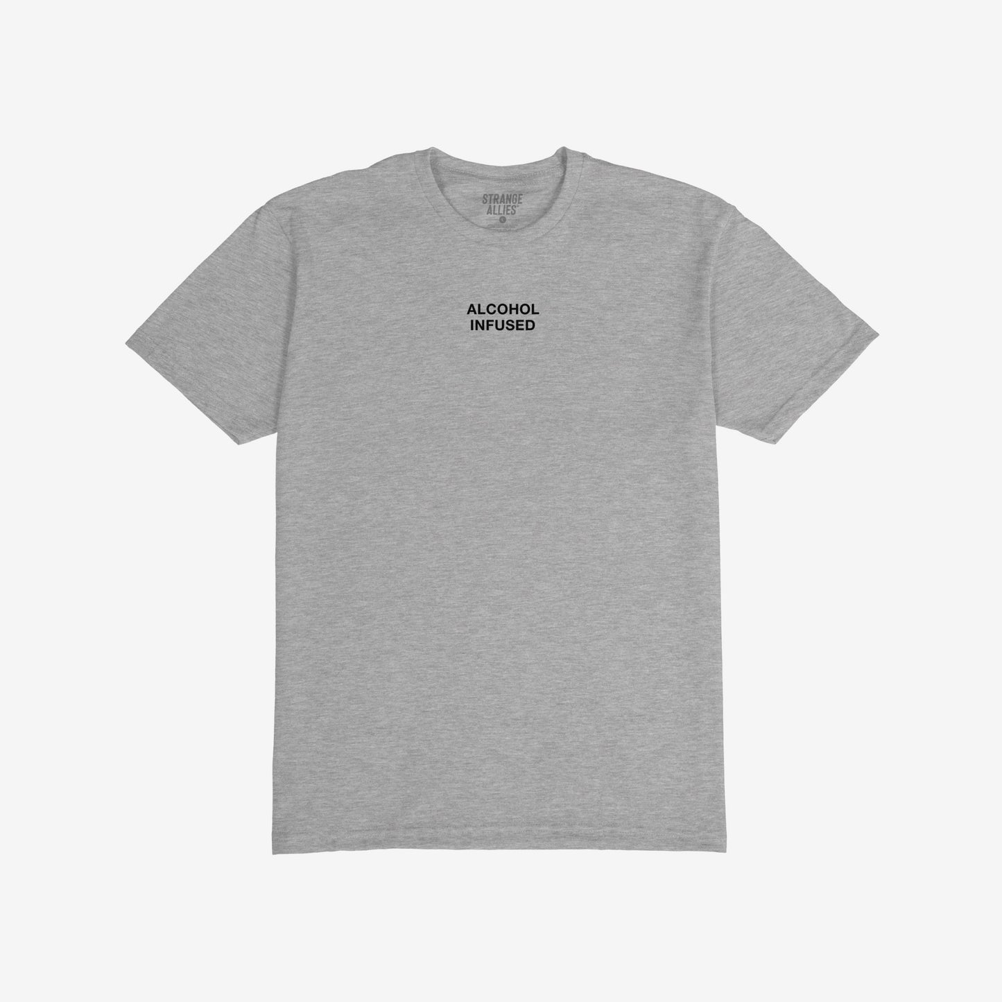 Alcohol Infused T-shirt features ALCOHOL INFUSED in bold black letters on a heather-gray crewneck, embodying a rebellious lifestyle. Brand name STRANGE ALLIES printed inside the collar.