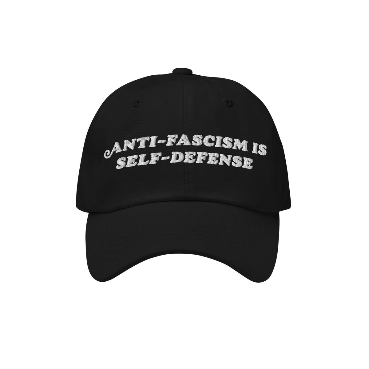 Black baseball-style cap with white embroidered text, “ANTI-FASCISM IS SELF-DEFENSE.” The Anti Fascism Is Self Defense Ha