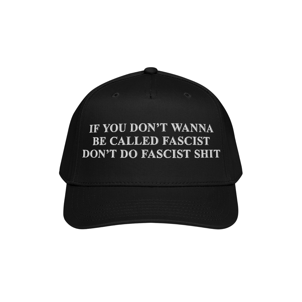 Anti-Fascist Retro 5-Panel Hat with white embroidered text: If you don’t wanna be called fascist, don’t do fascist shit. 