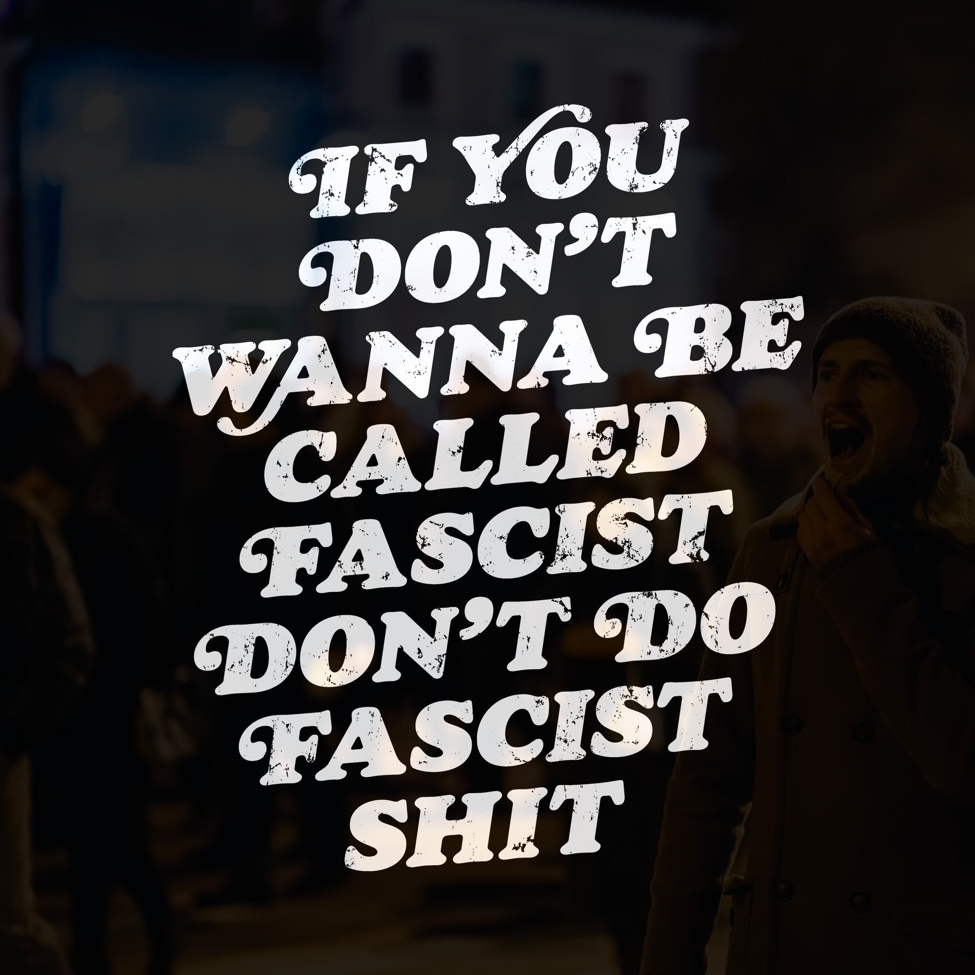 Anti-Fascist Retro Shirt featuring a bold, distressed-style slogan, If you don’t wanna be called fascist, don’t do fascist shit, capturing a powerful message of resistance and equality.