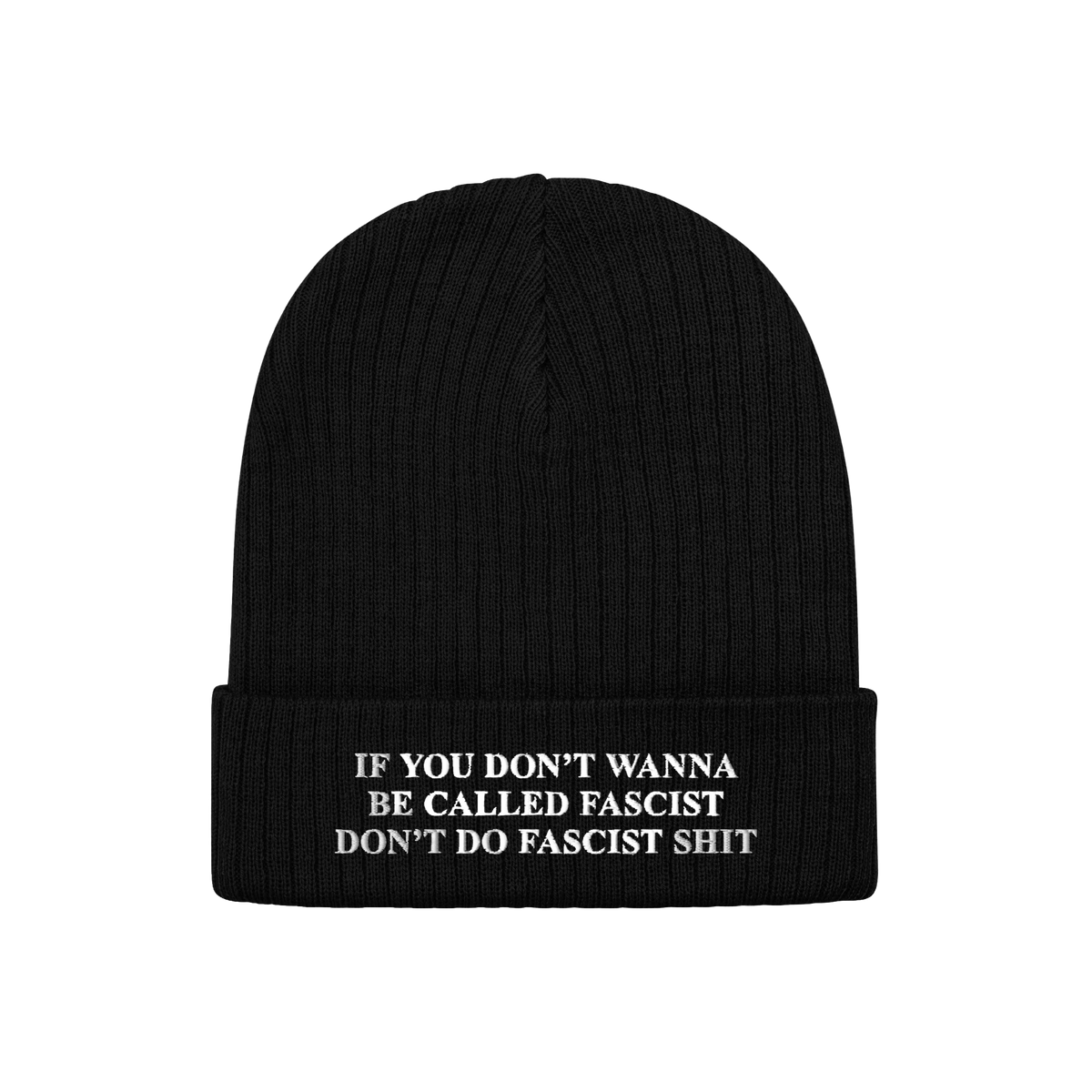 Anti-Fascist Retro Hat: Black knitted beanie with a folded cuff, featuring the bold embroidered slogan If you don’t wanna b