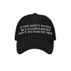 Anti-Fascist Retro Hat featuring bold, white embroidered text on a black cap: If you don’t wanna be called fascist, don’t