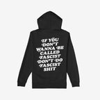 Anti-Fascist Retro Shirt: Back of a black hoodie featuring bold white text stating If you don’t wanna be called fascist, don’t do fascist shit, embodying a powerful anti-fascist message.